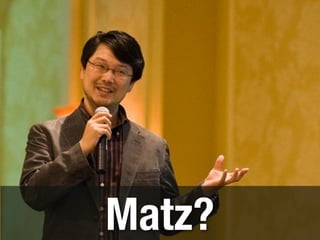 Matz? 
 
