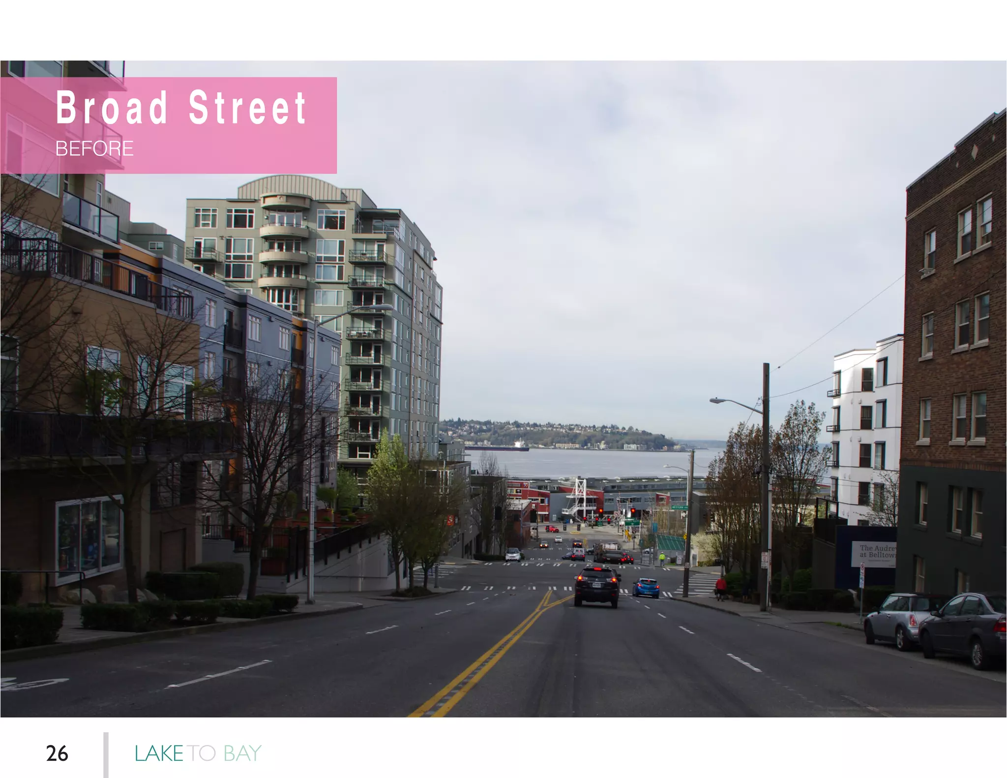 Broad Street
BEFORE
LAKETO BAY26
 