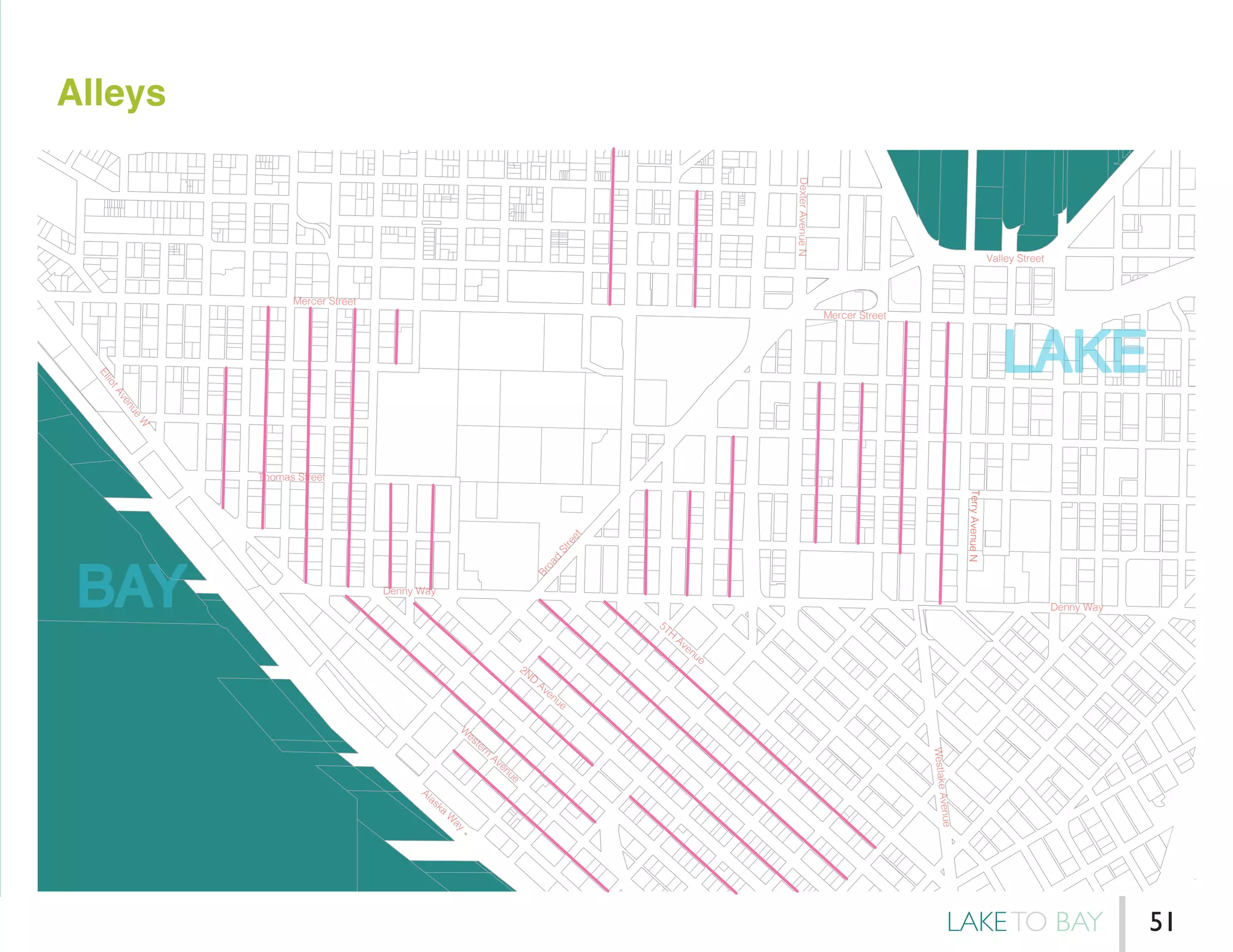 Alleys
Denny Way
Thomas Street
Denny Way
Broad
Street
Mercer Street
Mercer Street
ElliotAvenue
W
W
estern
Avenue
Alaska
W
ay
2ND
Avenue
5TH
Avenue
DexterAvenueN
Valley Street
WestlakeAvenue
TerryAvenueN
BAY
LAKE
LAKETO BAY 51
 