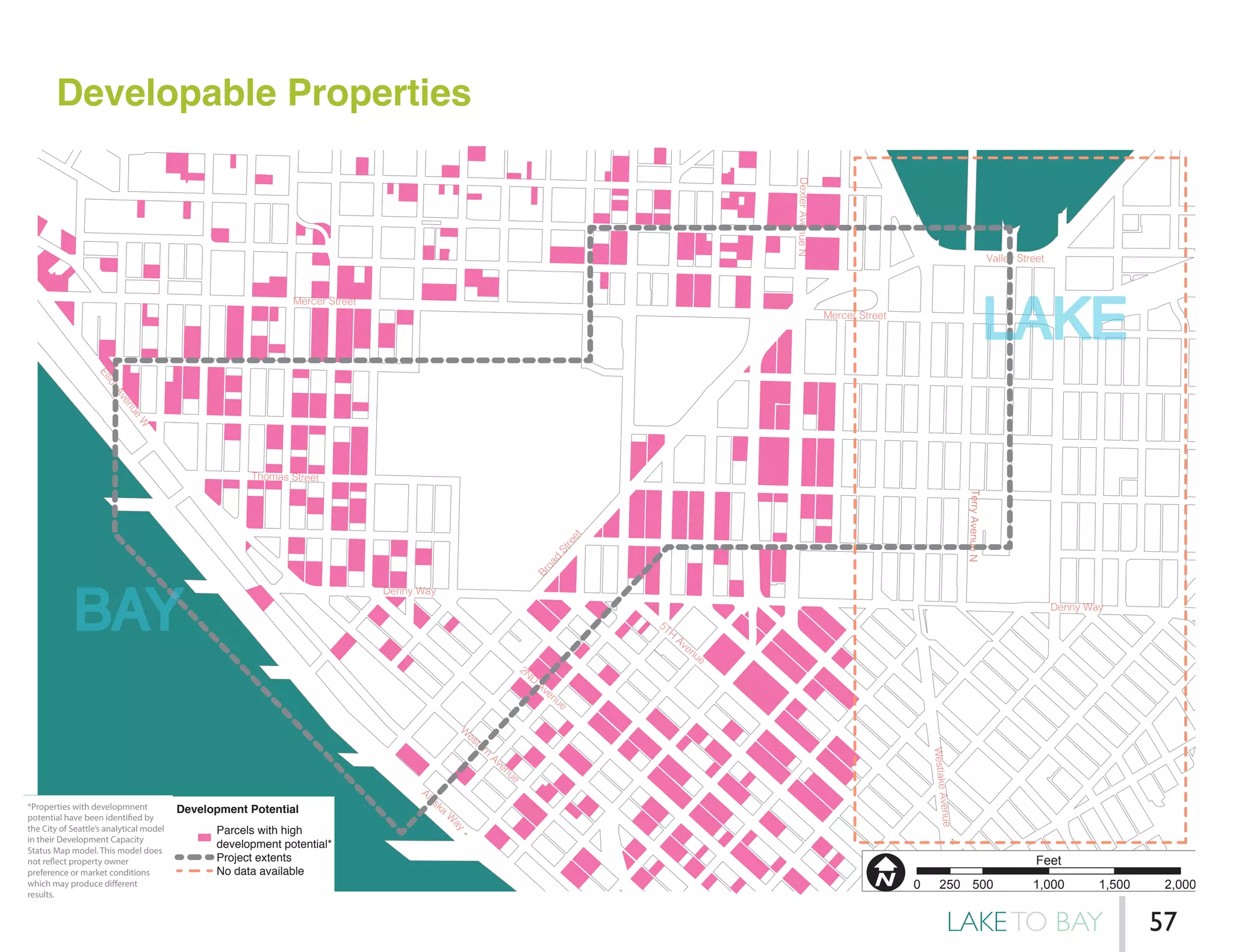 Developable Properties
Denny Way
Denny Way
Broad
Street
Mercer Street
Mercer Street
ElliotAvenue
W
W
estern
Avenue
Alaska
W
ay
2ND
Avenue
5TH
Avenue
DexterAvenueN
Valley Street
WestlakeAvenue
TerryAvenueN
Thomas Street
0 500 1,000 1,500 2,000250
Feet
Development Potential
Parcels with high
development potential*
Project extents
No data available
*Properties with developmnent
potential have been identified by
the City of Seattle’s analytical model
in their Development Capacity
Status Map model. This model does
not reflect property owner
preference or market conditions
which may produce different
results.
BAY
LAKE
Denny Way
Broad
Street
Mercer Street
Mercer Street
ElliotAvenue
W
W
estern
Avenue
Alaska
W
ay
2ND
Avenue
5TH
Avenue
DexterAvenueN
Valley Street
WestlakeAvenue
TerryAvenueN
Thomas Street
0 500 1,0250
Fe
Development Potential
Parcels with high
development potential*
Project extents
No data available
*Properties with developmnent
potential have been identified by
the City of Seattle’s analytical model
in their Development Capacity
Status Map model. This model does
not reflect property owner
preference or market conditions
which may produce different
results.
BAY
LA
LAKETO BAY 57
 
