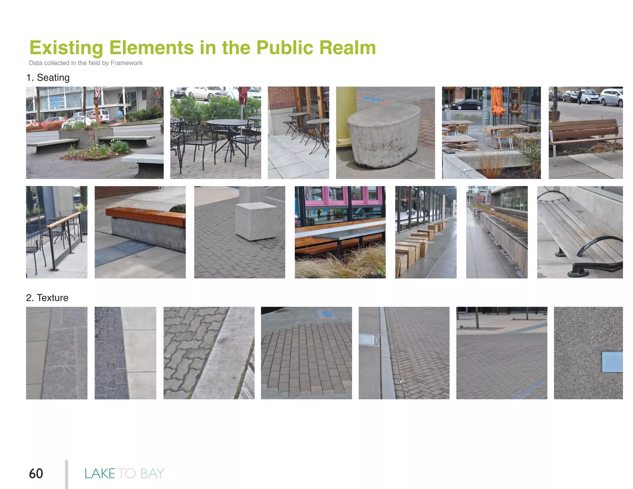 Existing Elements in the Public Realm
1. Seating
2. Texture
Data collected in the field by Framework
LAKETO BAY60
 