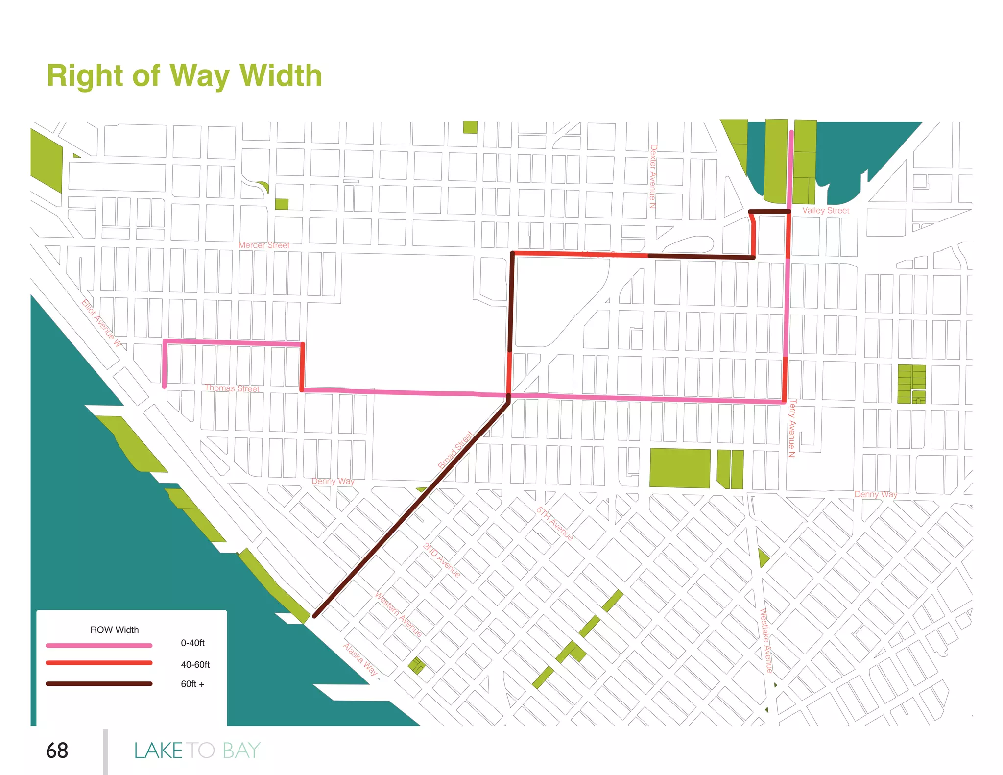 Right of Way Width
0-40ft
40-60ft
60ft +
ROW Width
Denny Way
Denny Way
Broad
Street
Mercer Street
Mercer Street
ElliotAvenue
W
W
estern
Avenue
Alaska
W
ay
2ND
Avenue
5TH
Avenue
DexterAvenueN
Valley Street
WestlakeAvenue
TerryAvenueN
Thomas Street
LAKETO BAY68
 