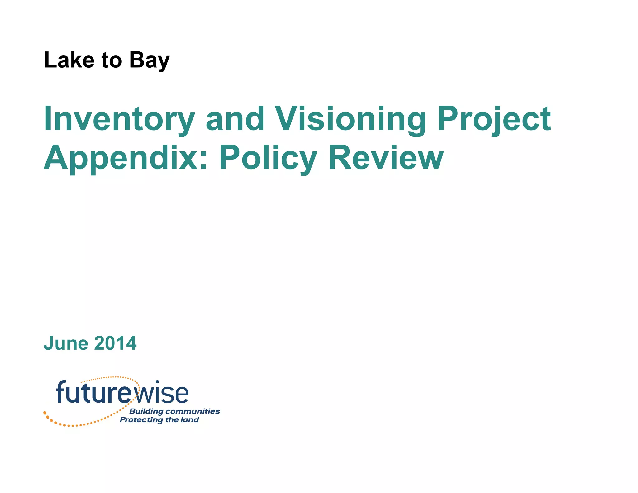 Lake to Bay
Inventory and Visioning Project
Appendix: Policy Review
June 2014
 