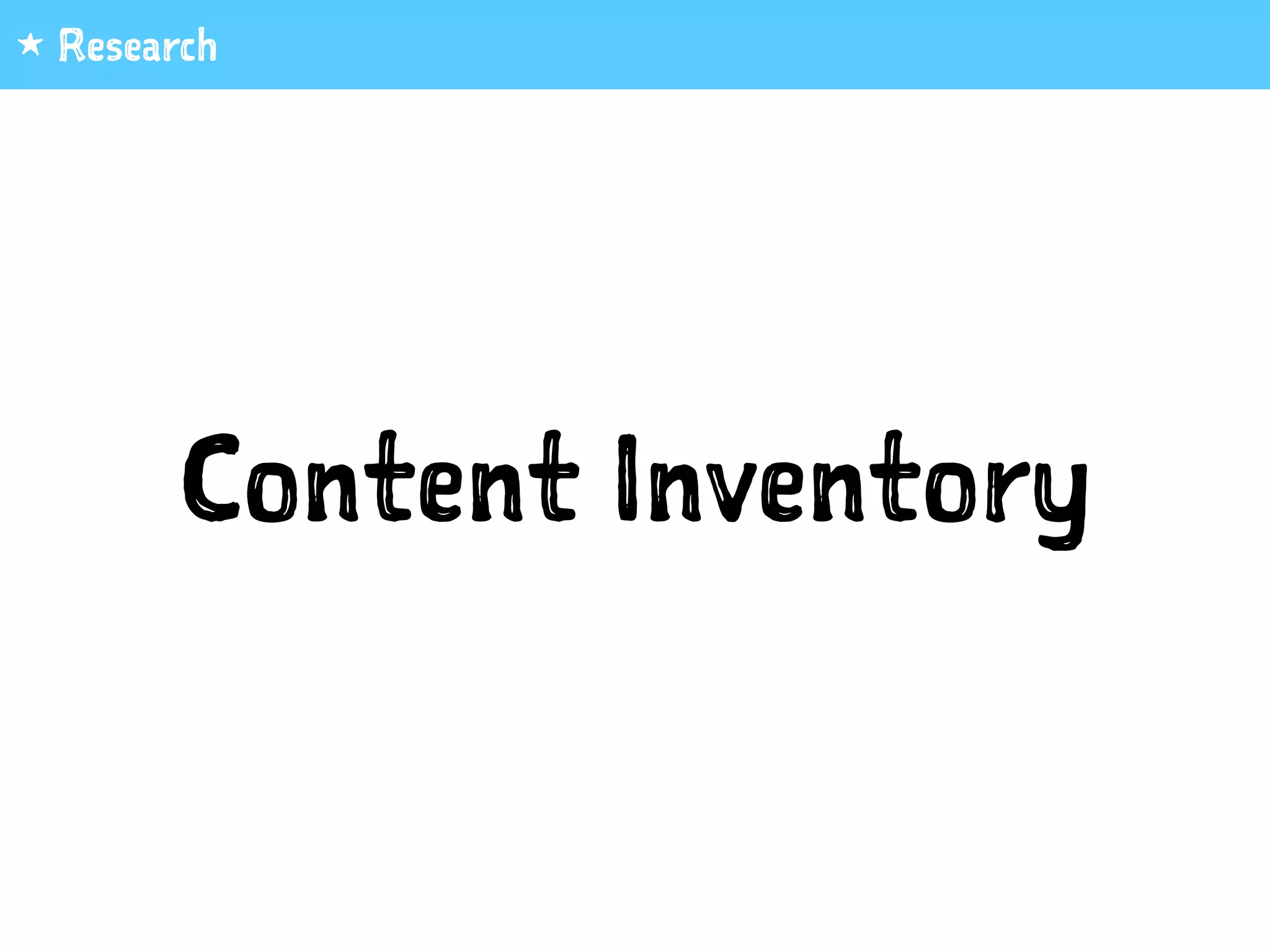 Content Inventory
1 Research
 