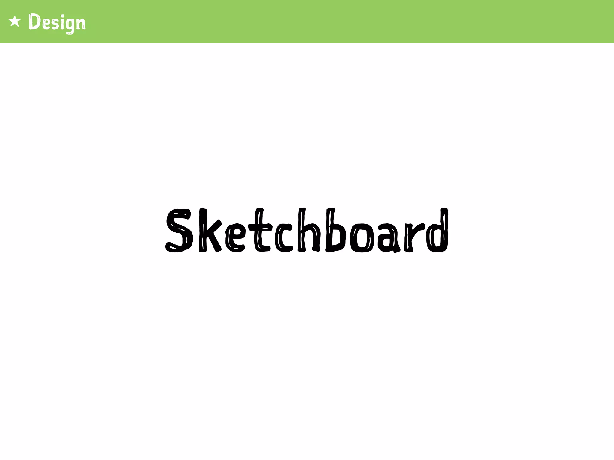 Sketchboard
1 Design
 