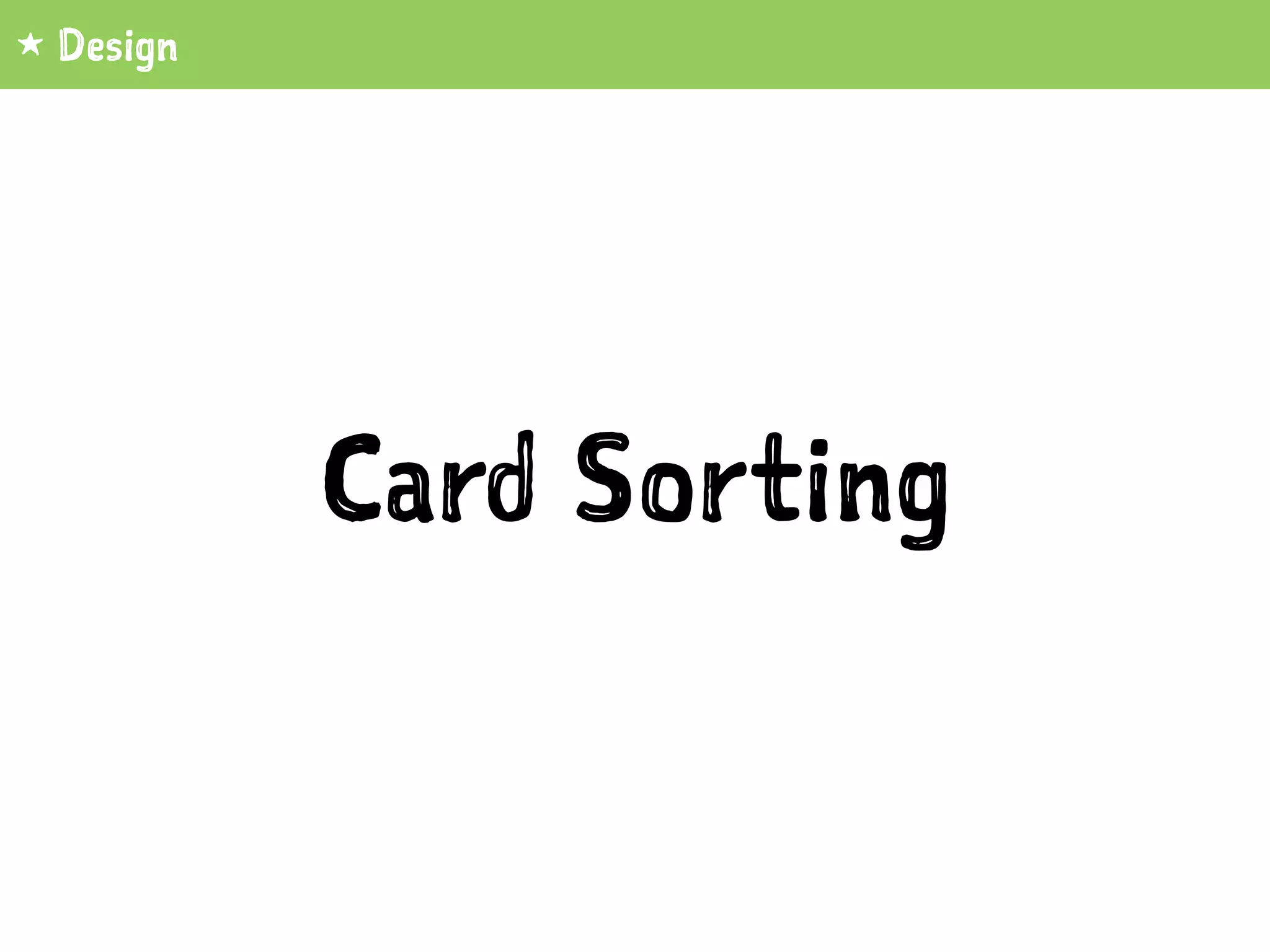 Card Sorting
1 Design
 