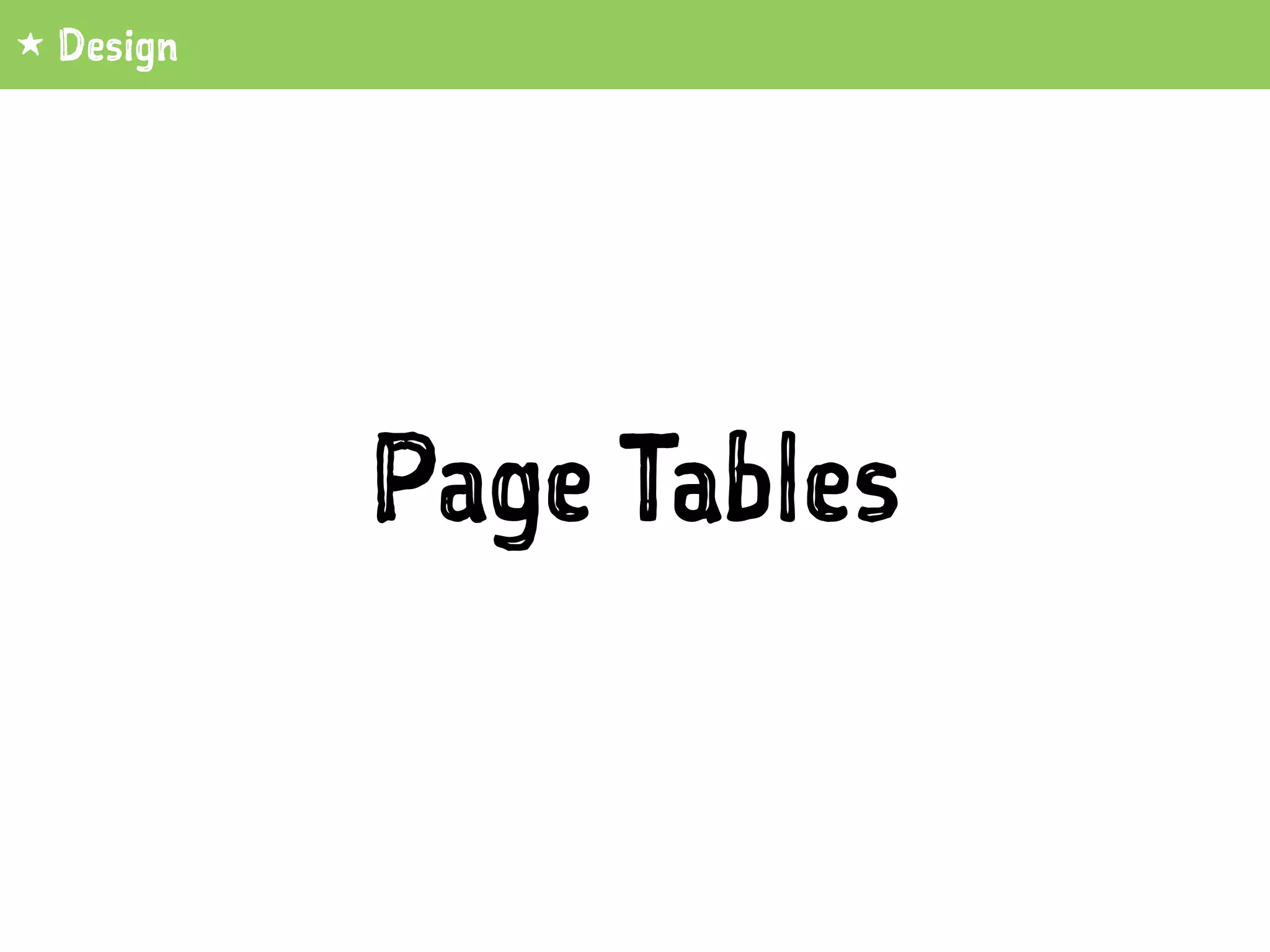 Page Tables
1 Design
 