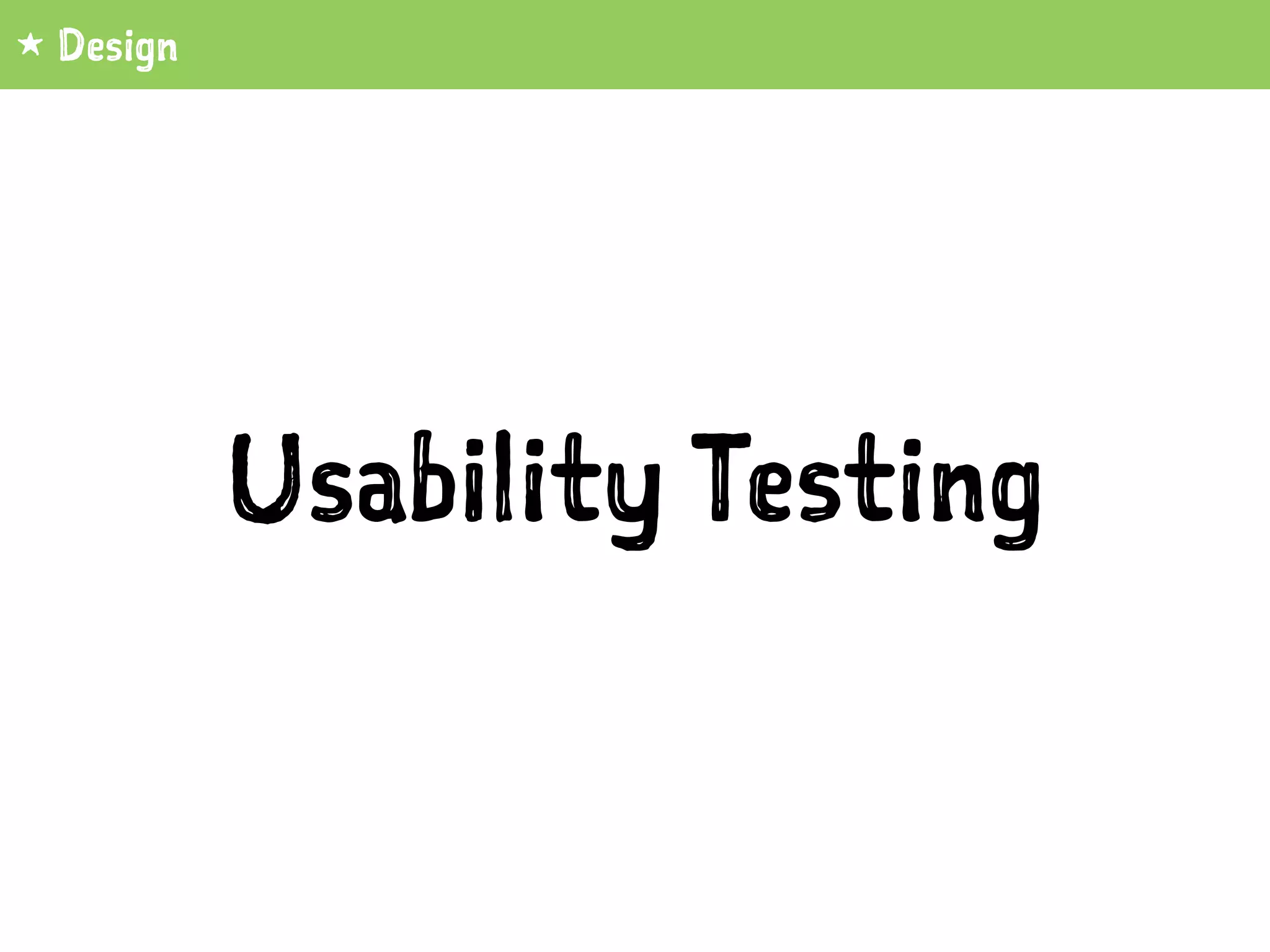 Usability Testing
1 Design
 