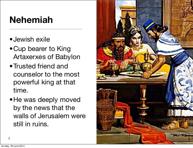 Nehemiah Cupbearer Nehemiah: From Cupbearer To Governor – Erin C.