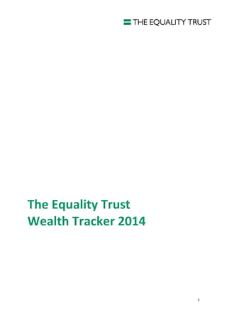 1
The Equality Trust
Wealth Tracker 2014
 
