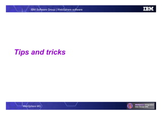 WebSphere MQ
IBM Software Group | WebSphere software
Tips and tricks
 