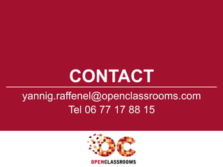 CONTACT
yannig.raffenel@openclassrooms.com
Tel 06 77 17 88 15