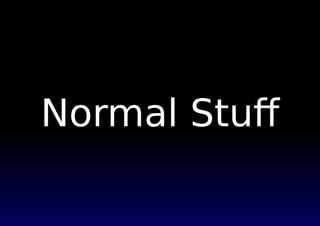 Normal Stuﬀ
 