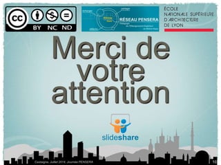 Merci de 
votre 
attention 
slideshare 
Castaigne, Juillet 2014, Journée PENSERA 10 
