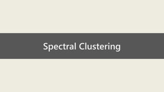 Spectral Clustering  