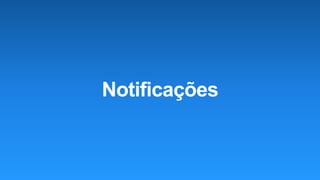Notificações
 