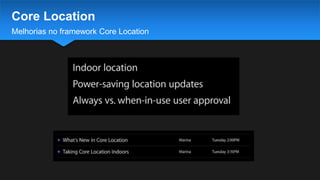 Melhorias no framework Core Location
Core Location
 