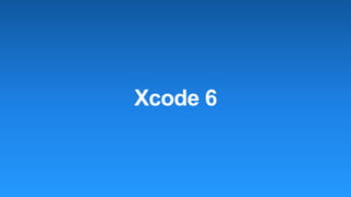Xcode 6
 