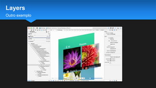 Outro exemplo
Layers
 