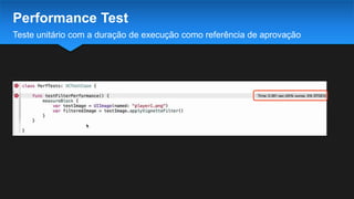 Teste unitário com a duração de execução como referência de aprovação
Performance Test
 