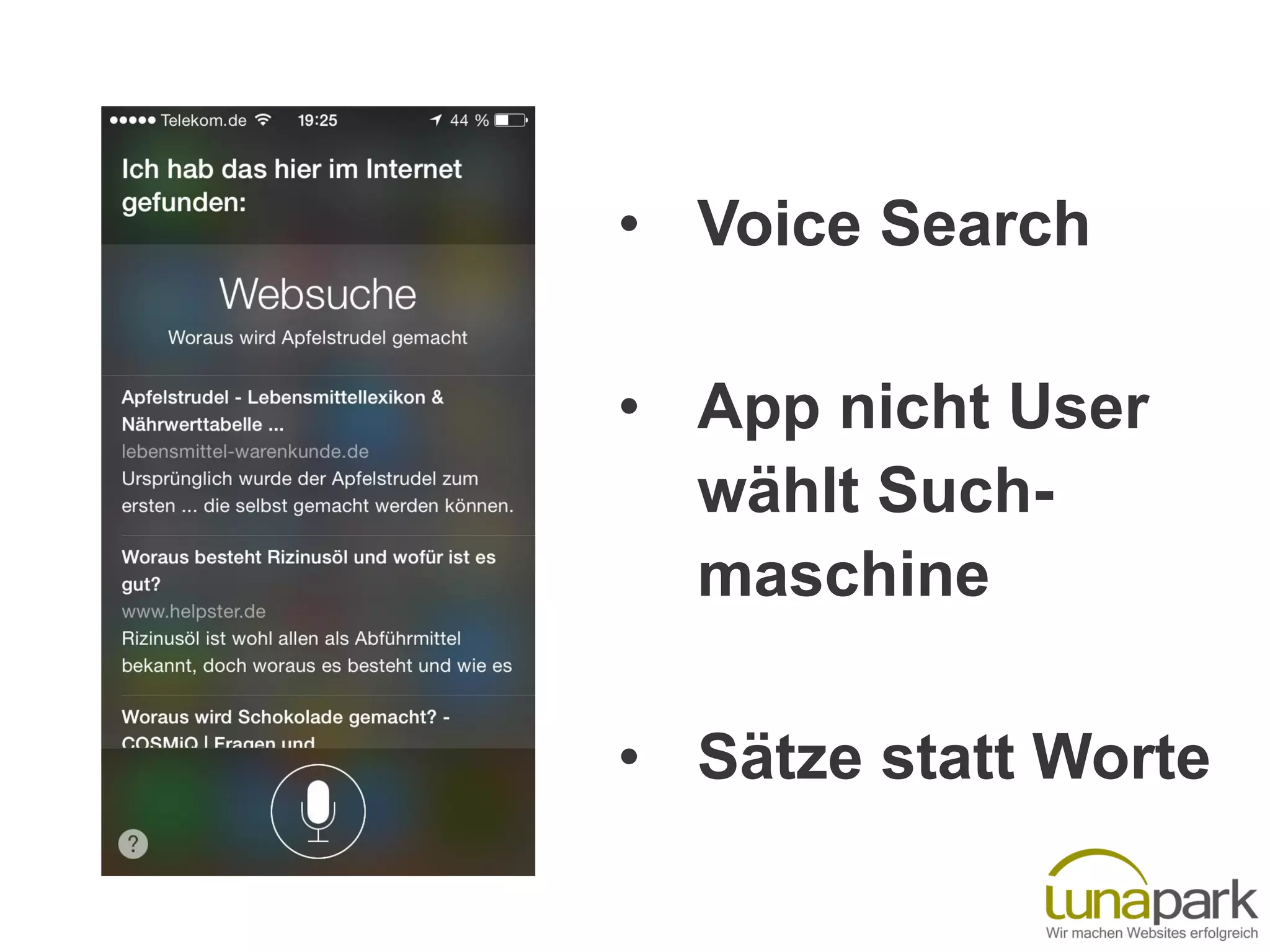 • Voice Search
• App nicht User
wählt Such-
maschine
• Sätze statt Worte
 