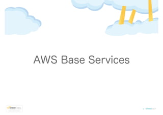 AWS Base Services
 