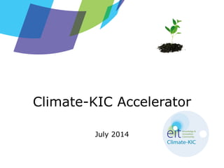 Climate-KIC Accelerator
July 2014
 