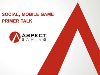 SOCIAL, MOBILE GAME
PRIMER TALK
 