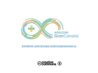 facebook.com/groups/arduinograncanaria
 