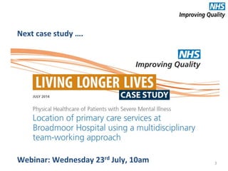3
Next case study ….
Webinar: Wednesday 23rd July, 10am
 