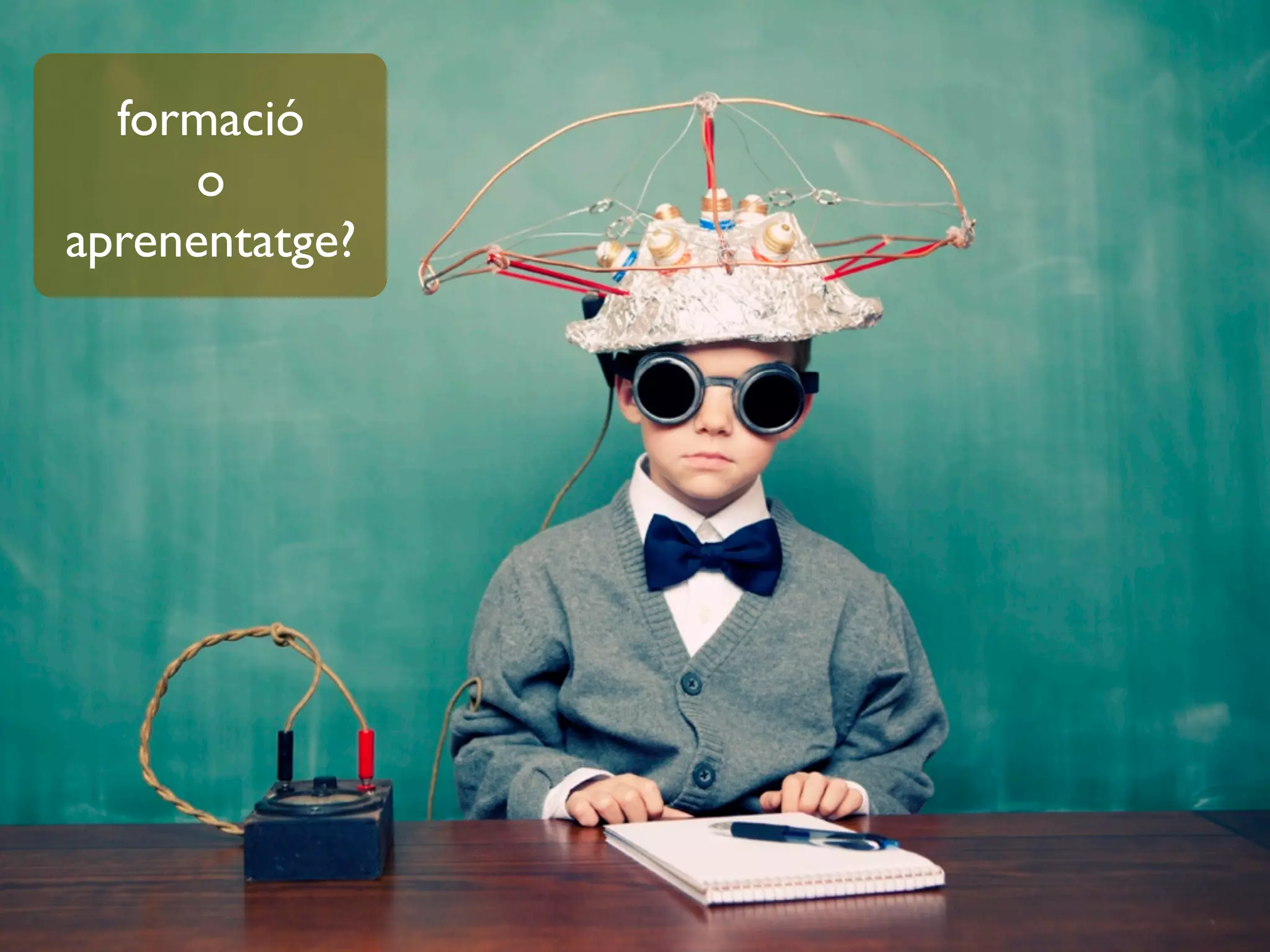 formació
o
aprenentatge?
 