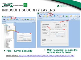 INDUSOFT SECURITY LAYERS
File – Level Security Main Password: Secures the
various security layers
ONLINE TUTORIAL: http://www.indusoft.com/Marketing/Article/ArtMID/684/ArticleID/285/Security-Video
 