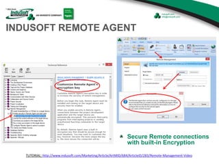 INDUSOFT REMOTE AGENT
Secure Remote connections
with built-in Encryption
TUTORIAL: http://www.indusoft.com/Marketing/Article/ArtMID/684/ArticleID/283/Remote-Management-Video
 
