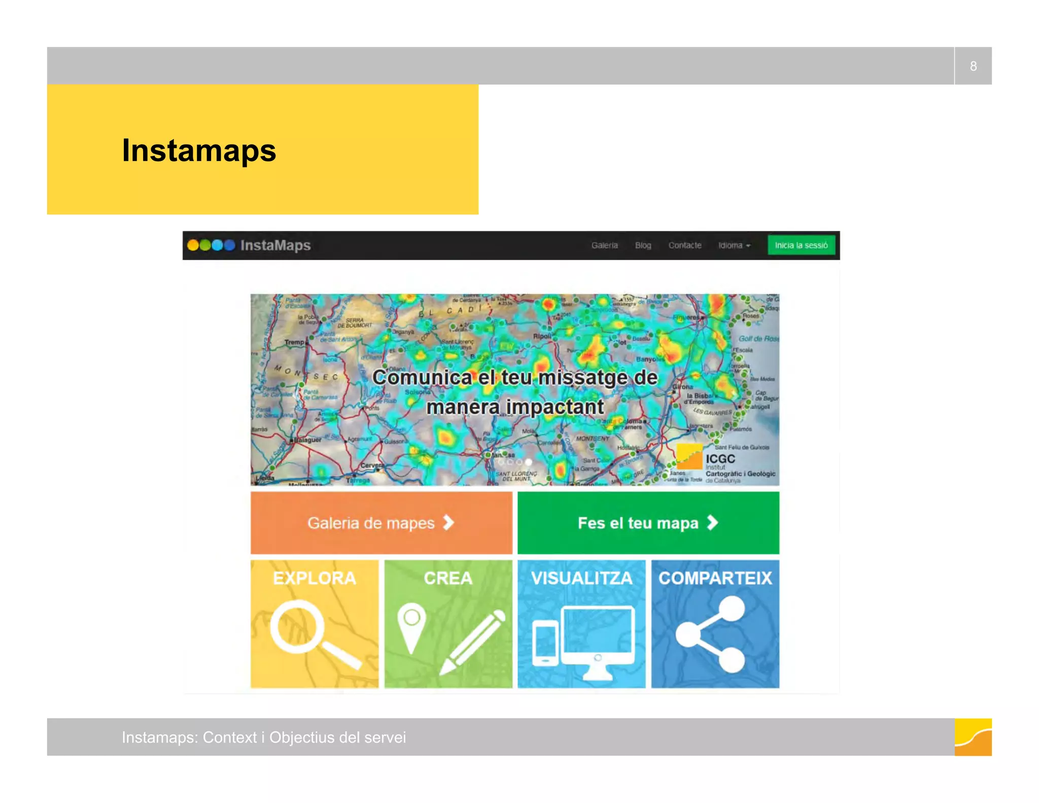 Instamaps 
8 
Instamaps: Context i Objectius del servei 
 