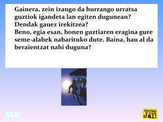 Gainera, zein izango da hurrango urratsa
guztiok igandeta lan egiten dugunean?
Dendak gauez irekitzea?
Beno, egia esan, ho...