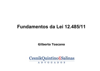 Fundamentos da Lei 12.485/11
Gilberto Toscano
 