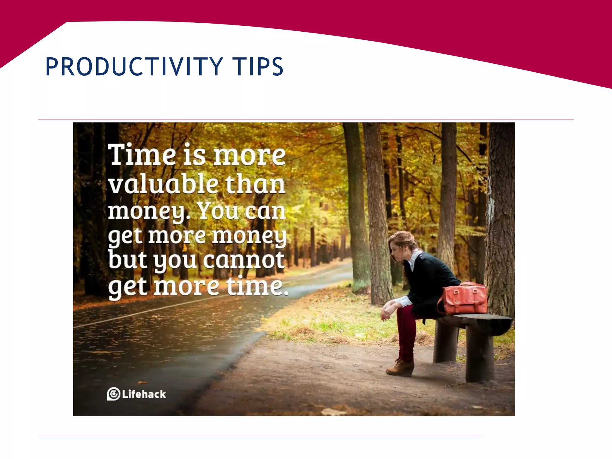 PRODUCTIVITY TIPS
 