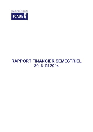 RAPPORT FINANCIER SEMESTRIEL
30 JUIN 2014
 