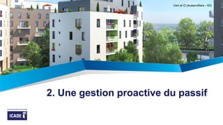 2. Une gestion proactive du passif
Vert et O (Aubervilliers - 93)
 