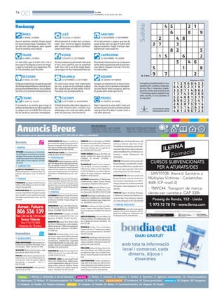 14
OCI BONDIA
DIVENDRES, 25 DE JULIOL DEL 2014
Anuncis Breus
PREU PER PARAULES
Paraula B/N: 0.33 €/dia, mínim 10 paraules.
1 Mòdul B/N: 9.5 €/dia, màxim 25 paraules.
2 Mòduls B/N: 17.5 €/dia, màxim 50 paraules.
1. Ofertes. 2. Demandes. 3. Servei domèstic.
24. Compres. 25. Vendes. 26. Motos. 27. Caravanes/nàutica. 28. Lloguers. 29. Ocasió.
4. Hostes. 5. Amistats. 6. Compres. 7. Vendes. 8. Detectius. 9. Agències matrimonials. 10. Financera-préstecs.
11. Hipoteques. 12. Bellesa. 13. Quiromassatgistes. 14. Contactes. 15. Relax. 16. Varis. 17. Acadèmies. 18. Classes particulars. 19. Lloguers. 20. Traspassos.
21. Compres. 22. Vendes. 23. Finques rústiques.
Per anunciar-se en aquesta secció, truqui al 973 260 065 de dilluns a divendres
Paraula Color: 0.38 €/dia, mínim 10 paraules.
1 Mòdul Color: 12 €/dia, màxim 25 paraules.
2 Mòduls Color: 22 €/dia, màxim 50 paraules.
Avui et sentiràs satisfet d’haver posat
freaunasituacióquet’atabalava.Pot-
ser has vist cara llargues, però a partir
d’ara et sentiràs més relaxat.
ÀRIES
21 MARÇ-19 ABRIL
Un dia millor que el d’ahir, fins i tot si
veusquehihaalgunacosaenunnego-
ci que no funciona com esperaves. Pe-
rò t’ho prendràs amb filosofia.
TAURE
20 ABRIL-20 MAIG
D’algunamanerahasrecuperatunapart
delatevaindependènciaiaixòetfares-
pirarprofundamentdoncsavuilalliber-
tatd’accióetportaràmoltasatisfacció.
BESSONS
21 MAIG-20 JUNY
Et promets a tu mateix que ningú et
prenguiladavanteraunaaltravegadaen
unnegocioenuntreballifinsitotsies-
tàs devacances pensaràs estratègies.
CRANC
21 JUNY-22 JULIOL
Afectivament et trobes ben acompa-
nyat i fins i tot hi ha alguna tempesta
que s’allunya en una relació i tot funci-
onarà molt millor.
LLEÓ
23 JULIOL-22 AGOST
Elsteusinteressospersonalsmarcaran
el dia i això significa que en gaudiràs
molt, fins i tot si no hi ha ningú dispo-
sataseguir-te.Not’importaràestarsol.
VERGE
23 AGOST-22 SETEMBRE
Els amics avui seran molt importants
per a tu, ja que un et convidarà a algun
lloc especial que et farà molta il·lusió.
Passaràs una jornada perfecta.
BALANÇA
23 SETEMBRE-22 OCTUBRE
Eldestíetportaadescobriralgunesco-
ses molt interessants a través d’un
whatsappoune-mail persaberquèfer
amb una persona, com tractar-la.
ESCORPÍ
22 OCTUBRE-21 NOVEMBRE
Hi ha documents o papers que has de
posar al dia i pot ser que et trobis amb
alguna sorpresa i hagis d’actuar ràpi-
dament per solucionar-ho.
SAGITARI
21 NOVEMBRE-21 DESEMBRE
Noestaràsinteressatenuncompromís
seriósambunapersonaamblaqualtens
una relació. Digues-li-ho clar i no li do-
nis mésvoltes.
CAPRICORNI
22 DESEMBRE-19 GENER
Sorgeix un imprevist en la teva econo-
mia,laqualcosaetportaràareorganit-
zar part de les tevesvacances, però no
et queda altre remei que fer-ho.
AQUARI
20 GENER-18 FEBRER
Algú t’anuncia la seva visita i això pot
serqueetposiunamicanerviósperquè
sapsquehasd’ocultar-licertescosesa
una altra persona.
PEIXOS
19 FEBRER-20 MARÇ
Horòscop 4
2
Sudoku
Universitat de Lleida
http://sudoku.udl.cat
Completaeltaulelldividitennou
quadrats(81caselles),disposats
en nou files i columnes, emple-
nantlescel·lesambnúmerosde
l’1al9sensequeesrepeteixicap
xifra a la fila, ni a la columna, ni
al requadre.
N. 1.914
Solucions n. 1.913
5
6
4 8
2 1
8 9
2 7
1 5
3
8 2
6
5
2
5
9 7
5
1
4 6
8
2
7 1 2
6 4 8
3 5 9
9 6 8
5 2 3
7 1 4
4 5 3
1 9 7
8 6 2
1 3 7
5 2 4
8 9 6
4 5 9
6 8 1
2 3 7
2 8 6
3 7 9
5 4 1
2 6 3
9 7 5
4 8 1
8 7 5
1 4 2
3 9 6
9 1 4
6 3 8
7 2 5
7. VENTAS
ETCASESivolsgastarpocenelvestitde
núvia?Busquesunvestitperaunaobra
deteatre?Posoelmeualavenda.Ésdel
modelFaunadelamarcaSposadel’any
2009.Talla42.Preuanegociar.Telf:605
585806
14. CONTACTOS
¡¡¡TRAVESTI ARIADNA!!! Rubiaza. Espe-
cialistaprincipiantes.Corridasmutuas.Fe-
tichismo. Vibradores. 24h. Tel. 678 921
866.
16. VARIOS
T’AGRADAELpatinatgeenlínia?Entraara
mateixa:rollerslleida.comobusca’nsalfa-
cebook.Seràgenial!!!
PROFESOR MOLA. No hay problema sin
solución. Especialista recuperar la pareja,
amor duradero, curar impotencia sexual.
Resultados garantizados 4 días.Tel. 675
497689.
19. ALQUILERES
ZONA UNIVERSIDAD. Apartamento de 1
habitación totalmente reformado. Finca
conascensor. 300€.Tel.653751188.
ALTILLODE70m2enZonaCarrefour.Ideal
paraoficina.250€/653.75.11.88
PRATDElaRiba.Bonitoapartamentode2
habitacionesconcocinaindependiente,Te-
rraza de 5m2. Suelo de parquet. Galería.
Amueblado y equipado. 425 € /
653.75.11.88
ESTUDIO AMUEBLADO en Rovira Roure.
250€./653.75.11.88
APARTAMENT EN lloguer a cambrils, a
pocsmetresdelaplatjaiproperalport.Es
llogapertemporadad’estiuidesdesetem-
breajunyamoltbonpreu.Informacióivi-
sites(finquesCor)Tel.636189656
PARTICULAR LLOGO pis, 4 habitacions.
430€.Bordeta.Tel.973738083.
20. TRASPASOS
TENSALGUNlocalpertraspassaroperllo-
gar?Tensalgunafincarústicagranperven-
dre, de regadiu o de secà? Finques Cor
t’ofereixelsseusserveisiesposaalateva
disposició per ajudar-te o aconsellar-te,
sensecapcostperpartteva.Potsenviarla
informació a: info@finquescor.com i par-
lem!
ESTRASPASSArestaurantalesGarrigues,
ambunpreudelloguerde450eurosmen-
suals.Capacitatpera86començals,estot
depedraitéunencantespecial.Antiguitat
10 anys. Informació i visites (finquesCor)
Tel.636189656
22. VENTAS
LESBORGESBlanques:OcasióPiscèntric
120m2 4 habitacions 2 banys 2 terrasses.
Areformar.60.000€.FinquesBorgesTel.
670537829.
PUIGVERDDELleida,asólo500mdelpue-
blo.Almacénde120m2con18.000m2de
terreno. 65.000€.Tel.610722297.
TORRE BENAVENT de Segria con 2000
m2 de terreno y almacén de 15 m2. Con
aguayluz.65.000€. Tel.610 722 297.
BENAVENTDESegria.Torre.90m2,salón
de 25m2, 3 habitaciones, cocina indepen-
diente,terrenode1.700m2conpiscina,al-
macén de 25m2, barbacoa. 120.000€ /
617.500.444
TORREENPartidadeLleida,a1km. Casa
de125m2yterrenode8.900m2plantado
de frutales. Salón con fuego a tierra, coci-
na americana. 2 habitaciones. Legalizada
(cédulahabitabilidad),luz,aguariego,agua
potable. Almacénconcapacidad4coches.
105.000€Tel.610.72.22.97
PUIGVERD DE Lleida.Torre de 40m2 con
700m2 de terreno. Luz y agua dE riego.
35.000€/610.72.22.97
TERMENS. CASA con una superfície de
95m2, con 3 habitaciones, dobles, baño,
cocina independiente, salón de 27m2 con
fuego a tierra. Jardín de 3500m2.Terraza
de 25m2. Calefacción a gasoil. Garaje de
150m2.110.000€.Tel.610722297
TORREDE65m2enRossellocon1600M2
deterrenoyterrazade20m2,2habitacio-
nes dobles, salón 25M2, baño y cocina
americana. Dispone de Luz y agua de rie-
go. 50.000€/610.72.22.97
TORRE BORGES Blanques de 50m2 con
garaje, calefacción, agua, luz, piscina,
4.000m2 de terreno. 63.000€ /
610.722.297
VILANOVA DE Segrià. Casa en urbaniza-
ción, de 90m2, con terreno de 800m2. 3
habitaciones,salónycocinaindependien-
te.Porche.Barbacoa.Luz,cloaca,aguapo-
table y de riego, telefono. Legalizada.
99.000€/610.72.22.97
LAPINEDA.Apartamentoa1ªlíneademar.
4 habitaciones, 2 baños. Piscina Parking
Comunitario.95.000€/610.72.22.97
CORBINS. CASA adosada 190m2 con jar-
dínde60m2ygaraje.4habitaciones,2ba-
ños.Buhardilla.160.000€/610.72.22.96
CASAENPlantaBajaenlaBordetaconpa-
tiode15m2.3habitaciones.Suelodegres.
Calefacción individual a gas. Fuego a tie-
rra. 100.000€/610.72.22.96
PISOENAv.Valencia,de105m2,4habita-
ciones, 2 baños, salón de 28m2. Exterior.
Fincaconascensor.47.000€.Tel.610722
296
EDIFICIO BRASILIA. Piso de 148m2 con
Parking.Exterior,con4habitaciones,2ba-
ños. Calefacción central. 140.000 € .Tel.
610722296
FERRAN EL Catòlic. Piso con Parking y
Trastero de 25m2. 2 habitaciones dobles,
baño y cocina independiente. 38.000 €
Tel.610722296.
GANGAPISalesBorges,reformat,de3ha-
bitacions, moblat i amb electrodomèstics,
2banys.40.000€.Informacióivisites(fin-
quesCor)Tel.636189656.
FINCAAMBcabanadevolta,entreelster-
mes de les Borges, de 17.000 m2, plana,
possibilitatderegar.Preu22.000€.Infor-
mació i visites (finquesCor)Tel. 636 189
656.
CASAREBAIXADAaLleida,zonaplaçaeu-
ropa, 200 m2 de solar, uns 400 m2 cons-
truïts,parkingperatresvehicles,bonacon-
servació.Preu170.000euros.Informaciói
visites(finquesCor)Tel.636189656.
CASADEpoblealesBorgesBlanques,molt
cèntrica, a reformar, solar d’uns 113 m2.
Possibilitatdefinançament,opciódeper-
mutaambalgunafincarústicaoaltrapro-
pietatimmobiliària.Preu30.000euros.In-
formació i visites (finquesCor) Tel.
636189656
FINCADE 30 hectarees ambvivenda a les
BorgesBlanques,propdelpoble,sembra-
daiambpossibilitatdeserregableambel
futurcanalsegarragarrigues.Informaciói
visites(finquesCor)Tel.636189656
RESTAURANTDE 400 m2 en venda a les
Borges Blanques, a peu de carretera, en
funcionament.Capacitatperauns100co-
mençals,bastantnouimoltbenconservat.
Informació i visites (finquesCor)Tel. 636
189656
TORREEN lloguer a les Borges Blanques,
4habitacions,ambpiscina,barbacoaizo-
na per fer hort. Preu 450 euros. Informa-
cióivisites(finquesCor)Tel.636189656
23. FINCAS RÚSTICAS
FINCARÚSTICAd’uns400m2deregadiu,
ideal per a fer-hi hort. Accés per camí as-
faltat. Preu 3500 euros. Informació i visi-
tes(finquesCor)Tel.636189656
 