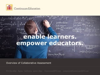Overview of Collaborative Assessment
enable learners.
empower educators.