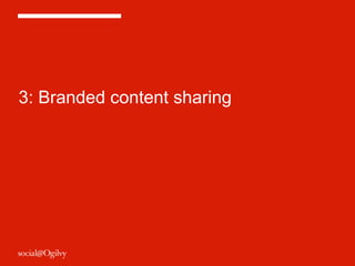 3: Branded content sharing 
 