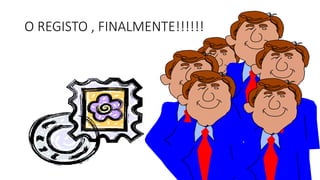 O REGISTO , FINALMENTE!!!!!!
 