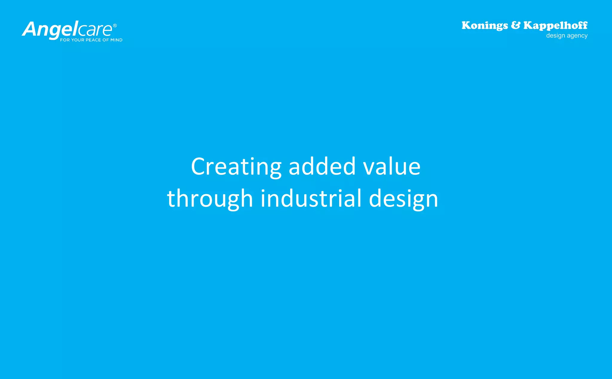 Creating added value 
through industrial design 
 