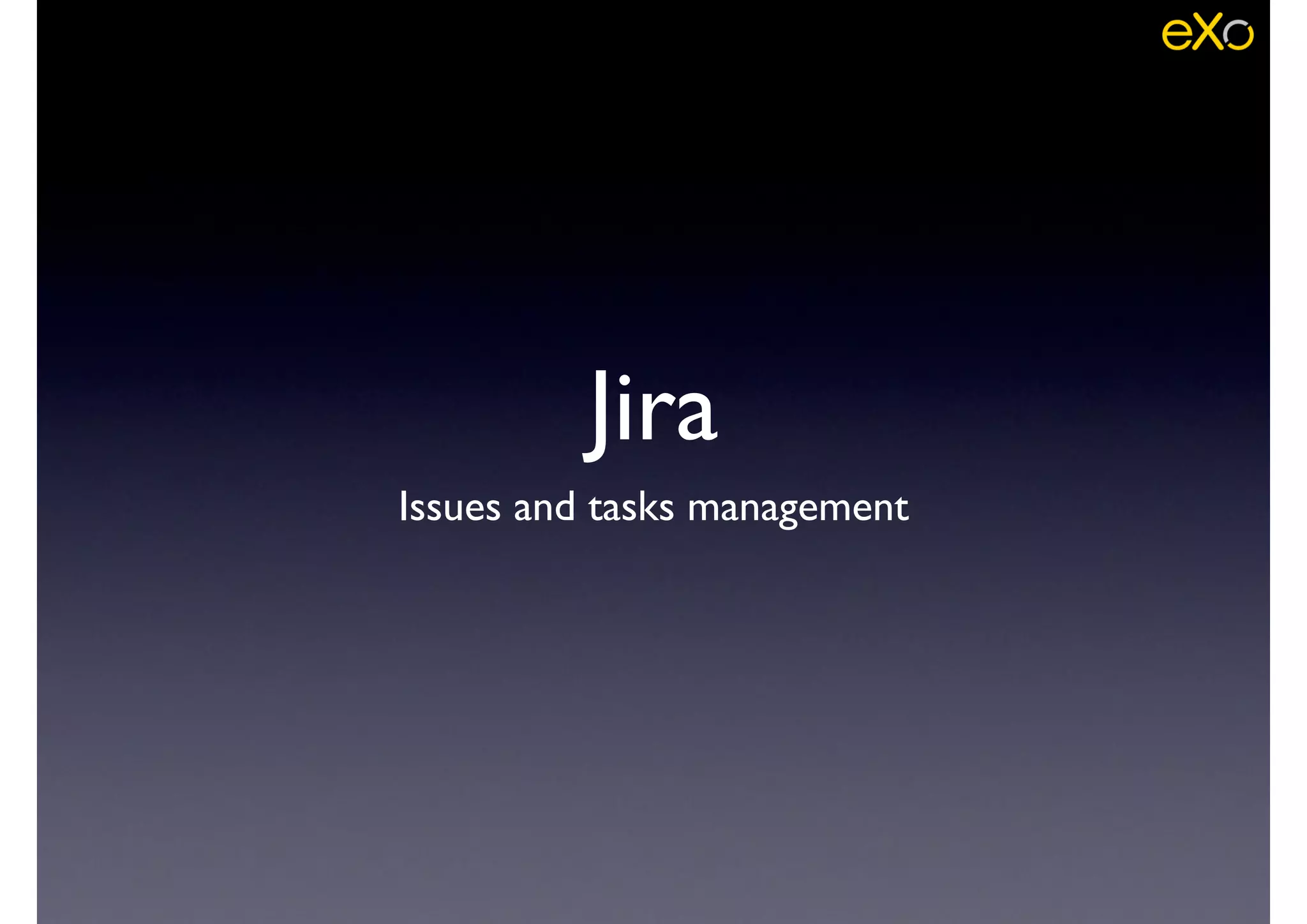 Jira
Issues and tasks management
 