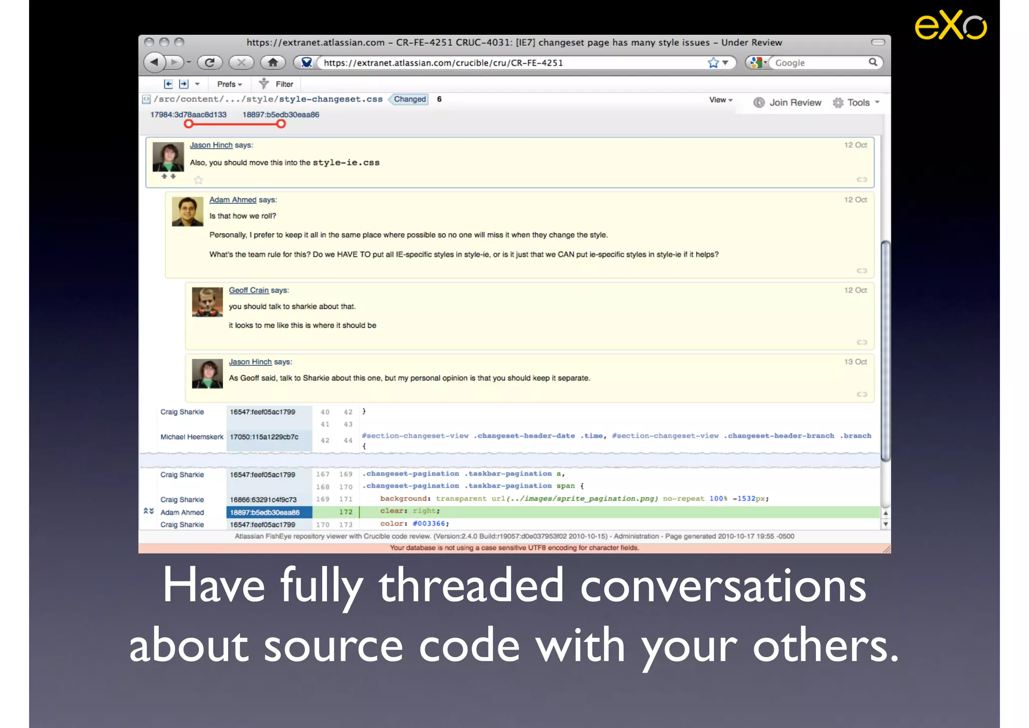 Have fully threaded conversations
about source code with your others.
 