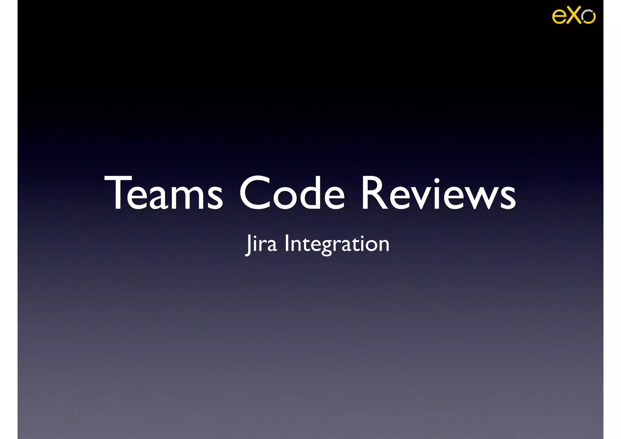 Teams Code Reviews
Jira Integration
 