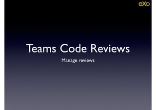 Teams Code Reviews
Manage reviews
 