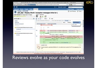 Reviews evolve as your code evolves
 