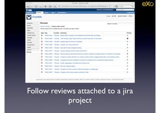 Follow reviews attached to a jira
project
 
